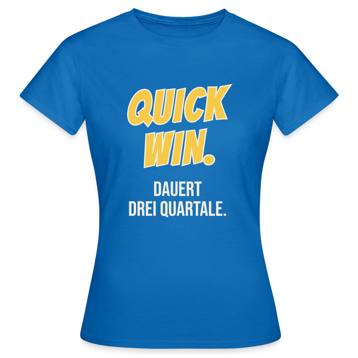 Quick Win. Dauert drei Quartale. Motiv-T-Shirt für Frauen, Farbe Royalblau