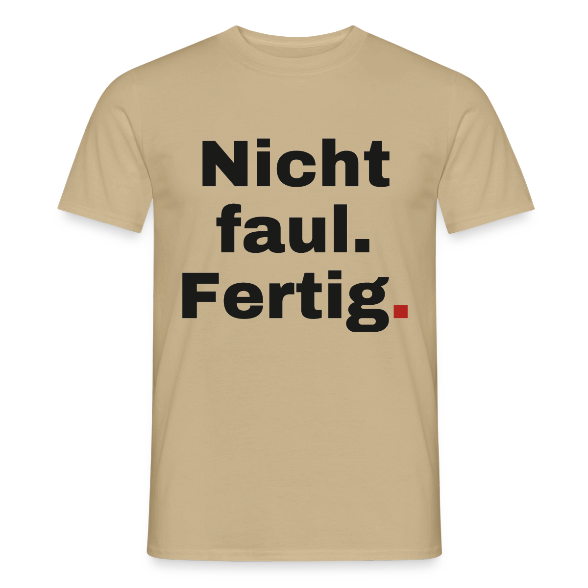 "Nicht faul. Fertig." Motiv-T-Shirt für Männer, Farbe Sandbeige