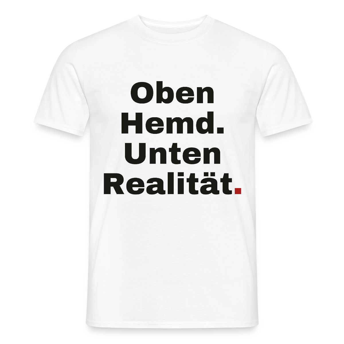 Oben Hemd, unten Realität Motiv-T-Shirt für Männer, Farbe Weiß