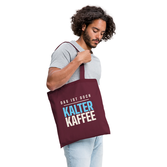 Das ist doch kalter Kaffee. Plakat-Motiv Stoffbeutel, Farbe Burgunderrot, Model
