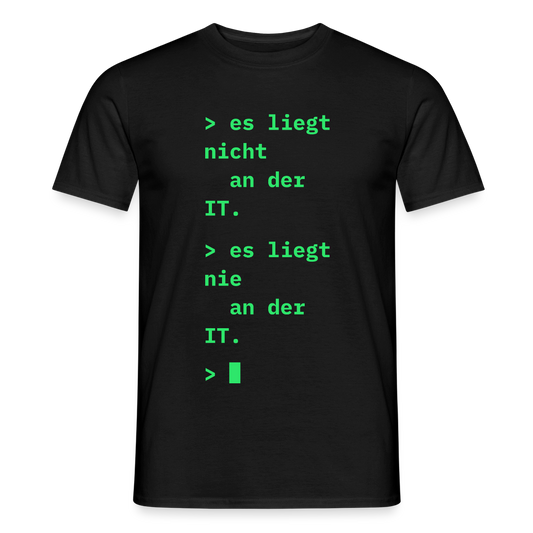 Es liegt nicht an der IT. Es liegt nie an der IT. Motiv-T-Shirt für Männer, Farbe Schwarz