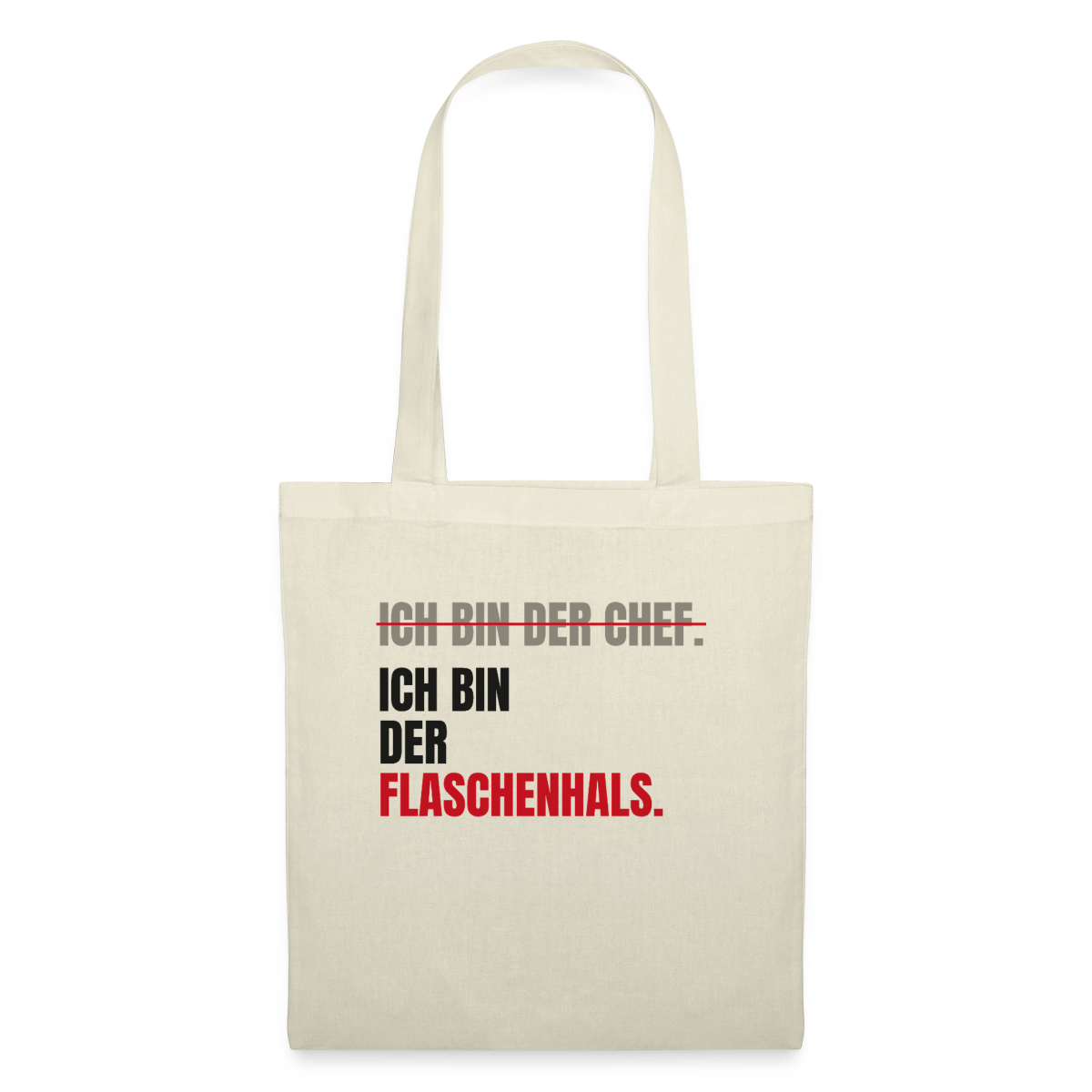 Ich bin der Chef. Ich bin der Flaschenhals. Stoffbeutel, Farbe Natur