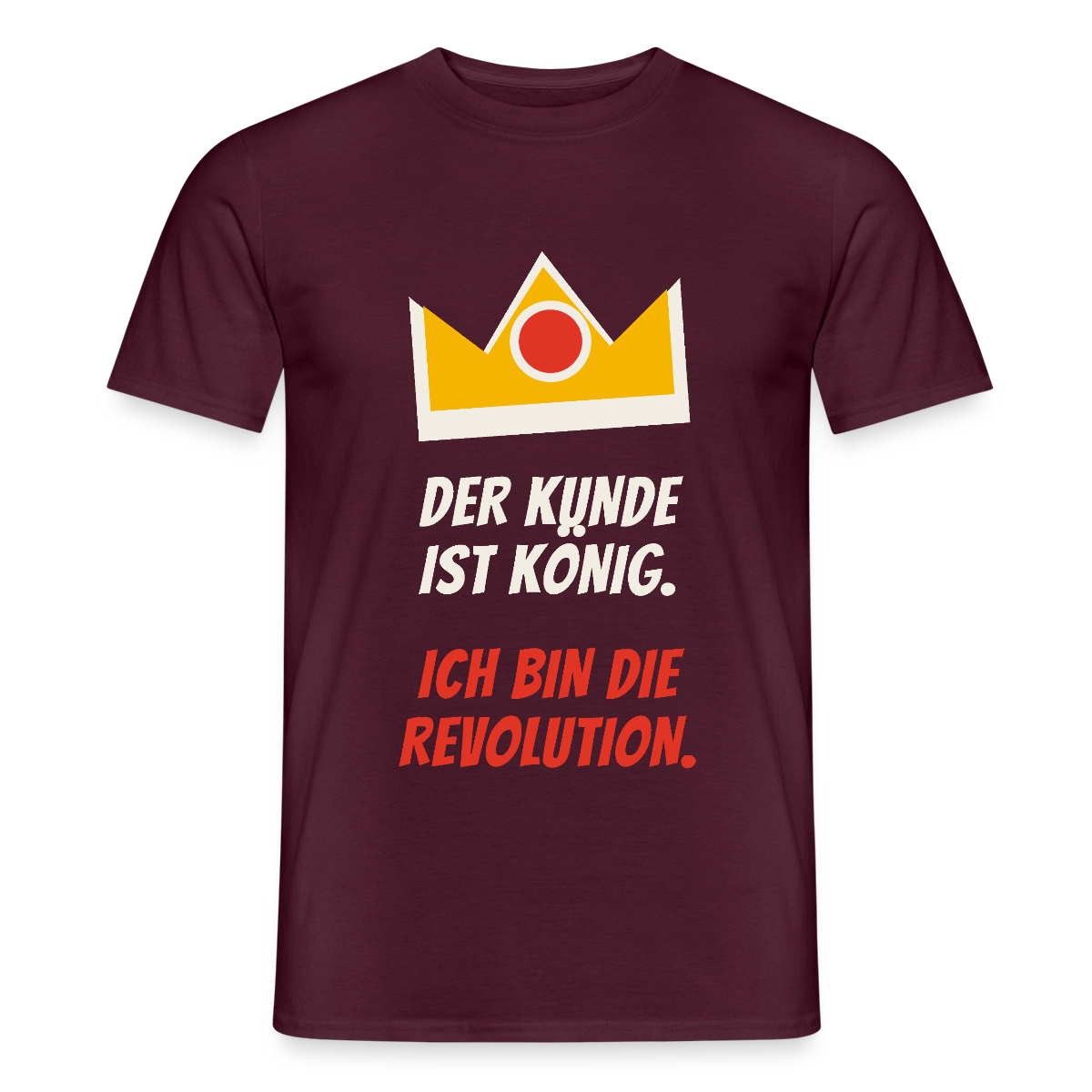 Der Kunde ist König. Ich bin die Revolution. Motiv-T-Shirt für Männer, Farbe Ziegelrot