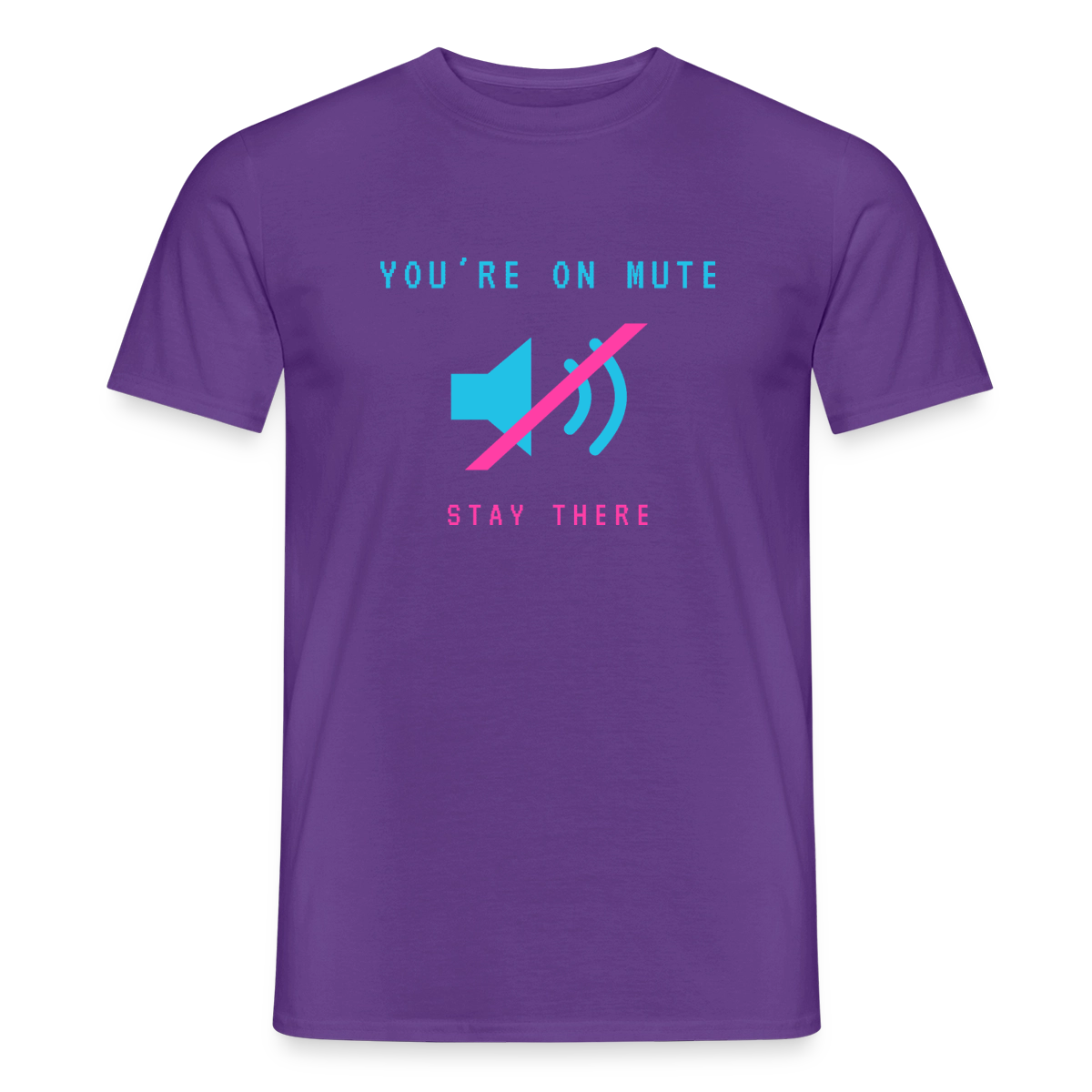 You're on mute. Stay there. Motiv-T-Shirt für Männer, Farbe Lila