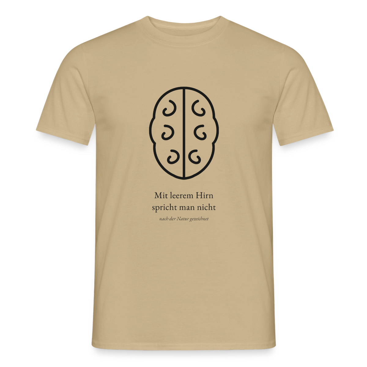 Mit leerem Hirn spricht man nicht. Motiv-T-Shirt für Männer, Farbe Sandbeige