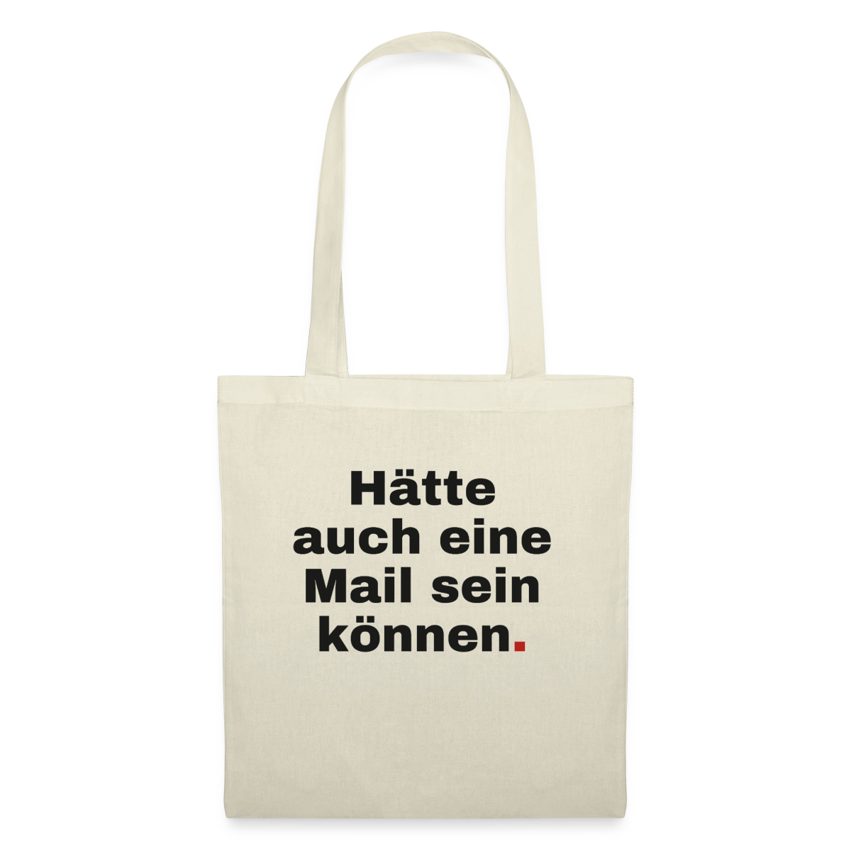 Hätte auch eine Mail sein können. Grotesk-Motiv Stoffbeutel, Farbe Natur