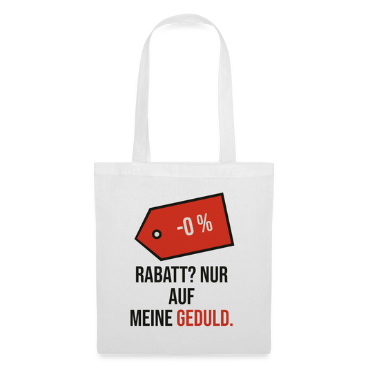 Rabatt? Nur auf meine Geduld. Stoffbeutel, Farbe Weiß