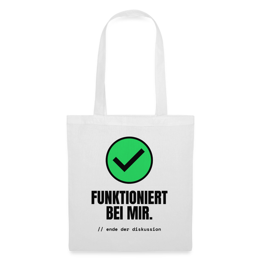 Funktioniert bei mir. Ende der Diskussion. Stoffbeutel, Farbe Weiß