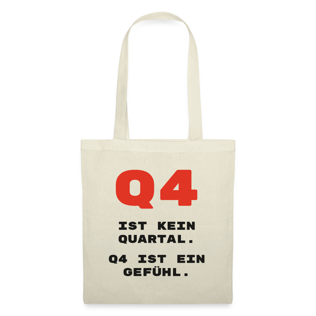 Q4 ist kein Quartal. Q4 ist ein Gefühl. Stoffbeutel, Farbe Natur