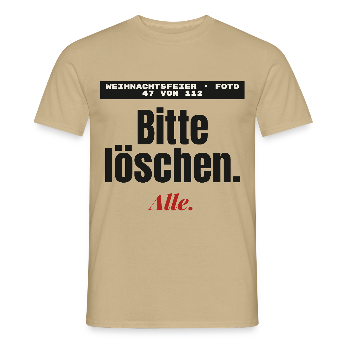 "Weihnachtsfeier, Foto 47 von 112: bitte löschen. Alle." Motiv-T-Shirt für Männer, Farbe Sandbeige