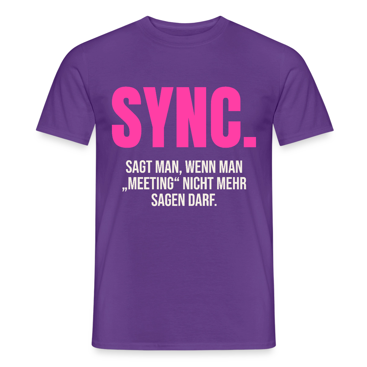 "Sync: sagt man, wenn man Meeting nicht mehr sagen darf." Motiv-T-Shirt für Männer, Farbe Lila