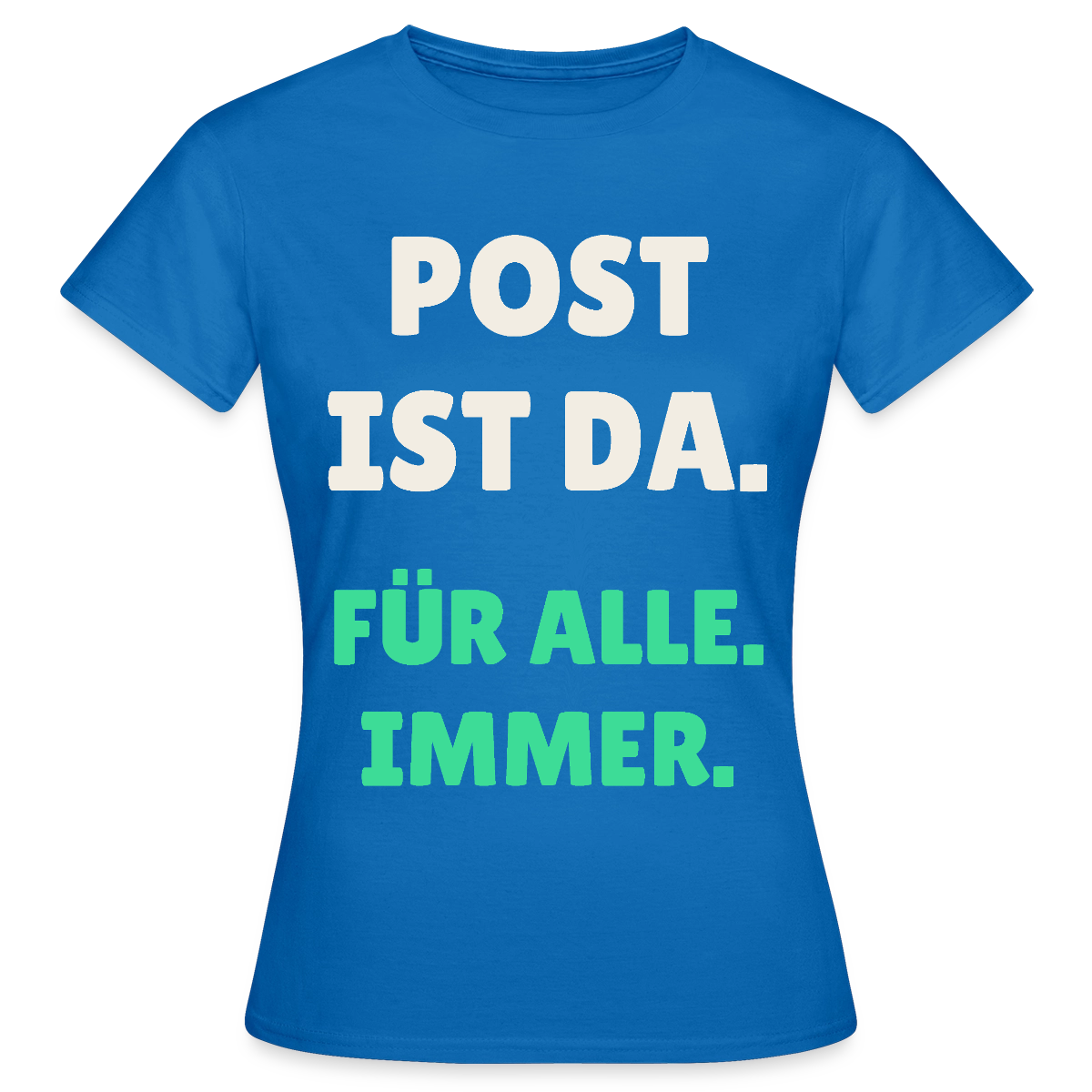 Post ist da. Für alle. Immer. Motiv-T-Shirt für Frauen, Farbe Royalblau