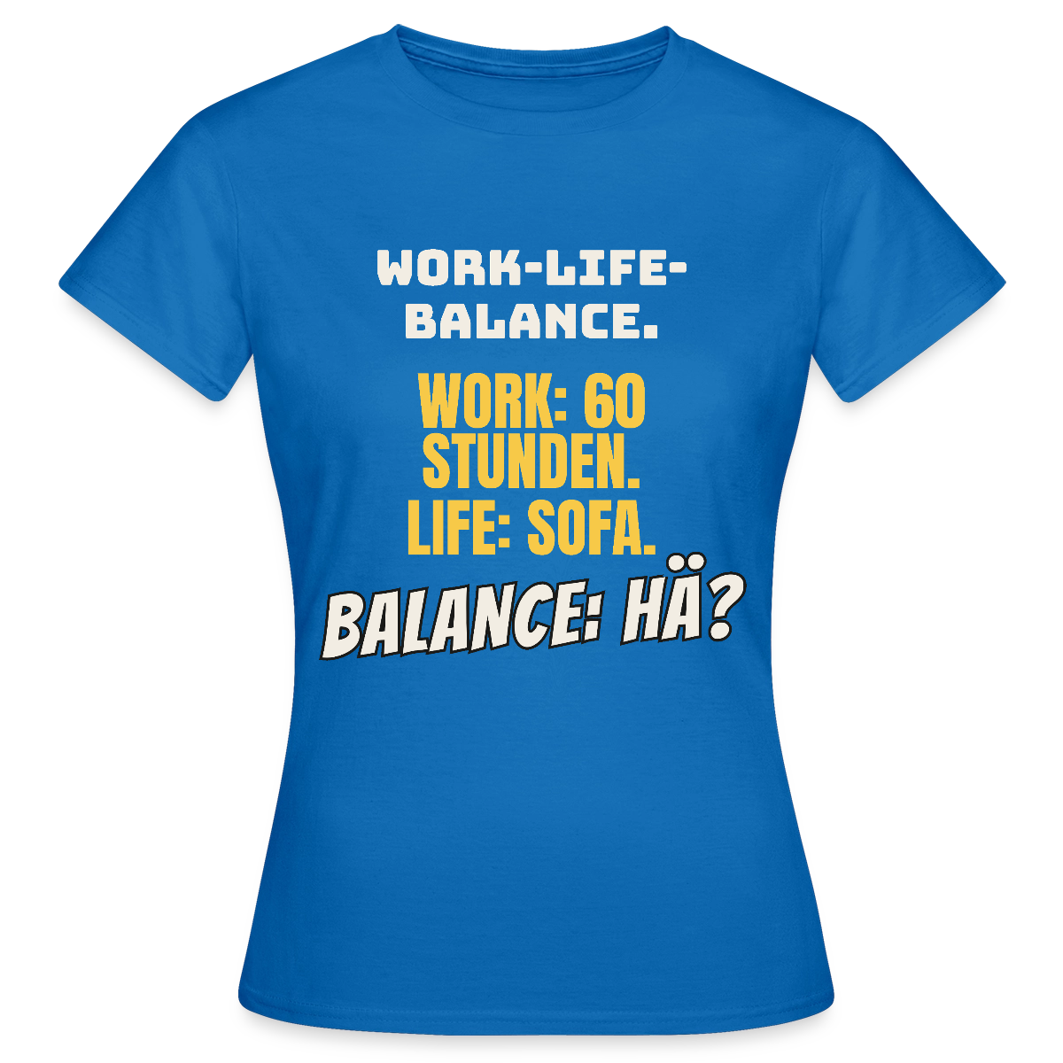 Balance: hä? Motiv-T-Shirt für Frauen, Farbe Royalblau