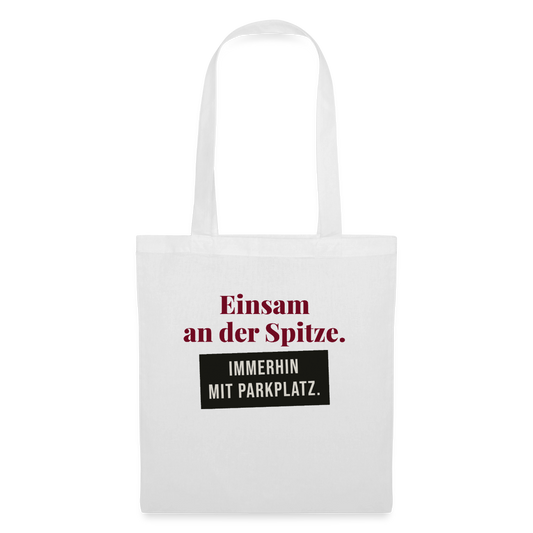 Einsam an der Spitze. Immerhin mit Parkplatz. Stoffbeutel, Farbe Weiß