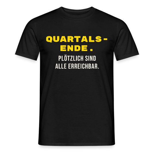 Quartalsende. Plötzlich sind alle erreichbar. Motiv-T-Shirt für Männer, Farbe Schwarz