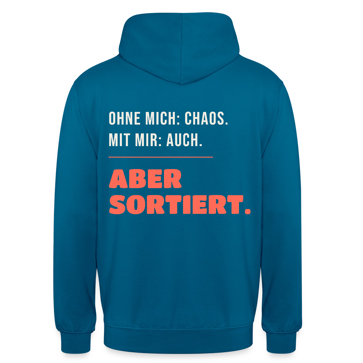 Ohne mich: Chaos. Mit mir: auch. Aber sortiert. Motiv-Hoodie unisex, Farbe Tiefseeblau