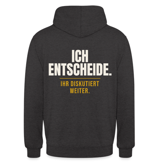 Ich entscheide. Ihr diskutiert weiter. Motiv-Hoodie unisex, Farbe Anthrazit