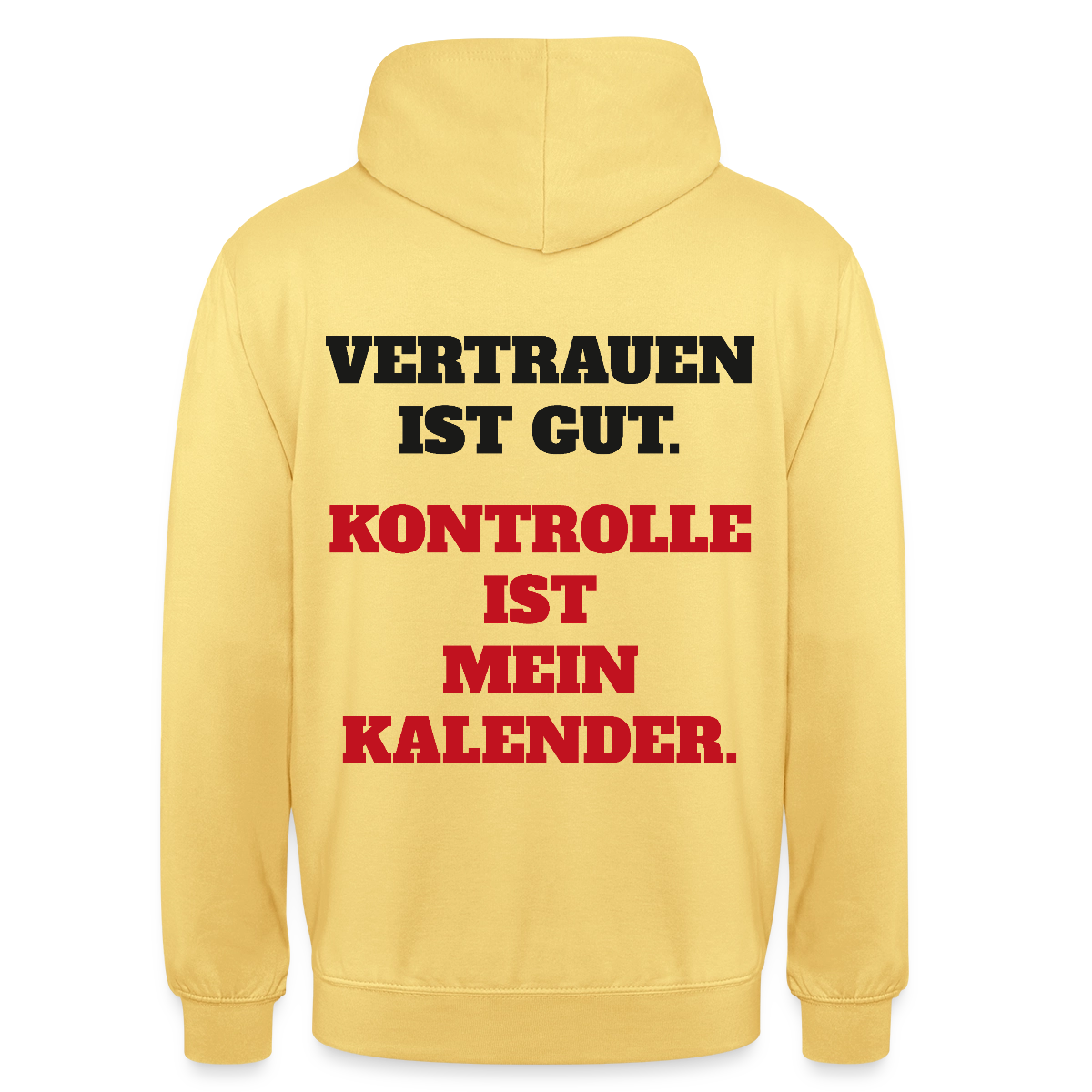 Vertrauen ist gut. Kontrolle ist mein Kalender. Motiv-Hoodie unisex, Farbe Zitronengelb