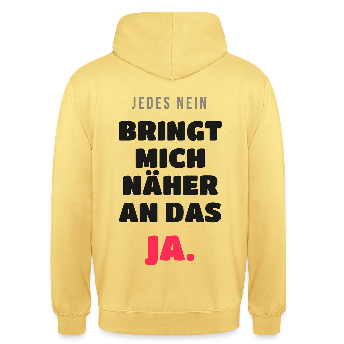 Jedes Nein bringt mich näher an das Ja. Motiv-Hoodie unisex, Farbe Zitronengelb