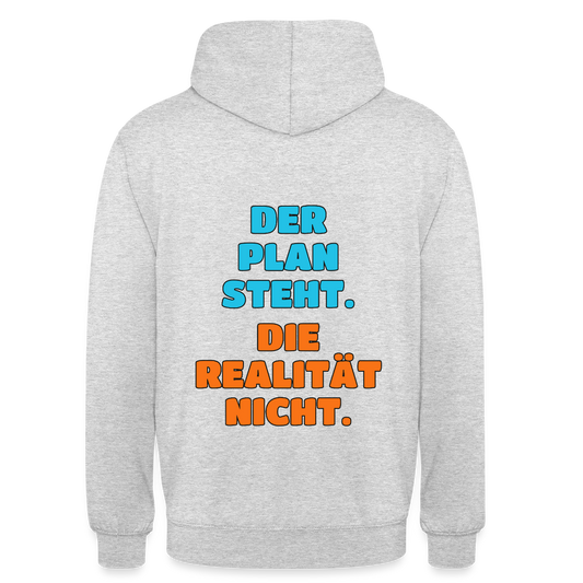 Der Plan steht. Die Realität nicht. Motiv-Hoodie unisex, Farbe Hellgrau meliert