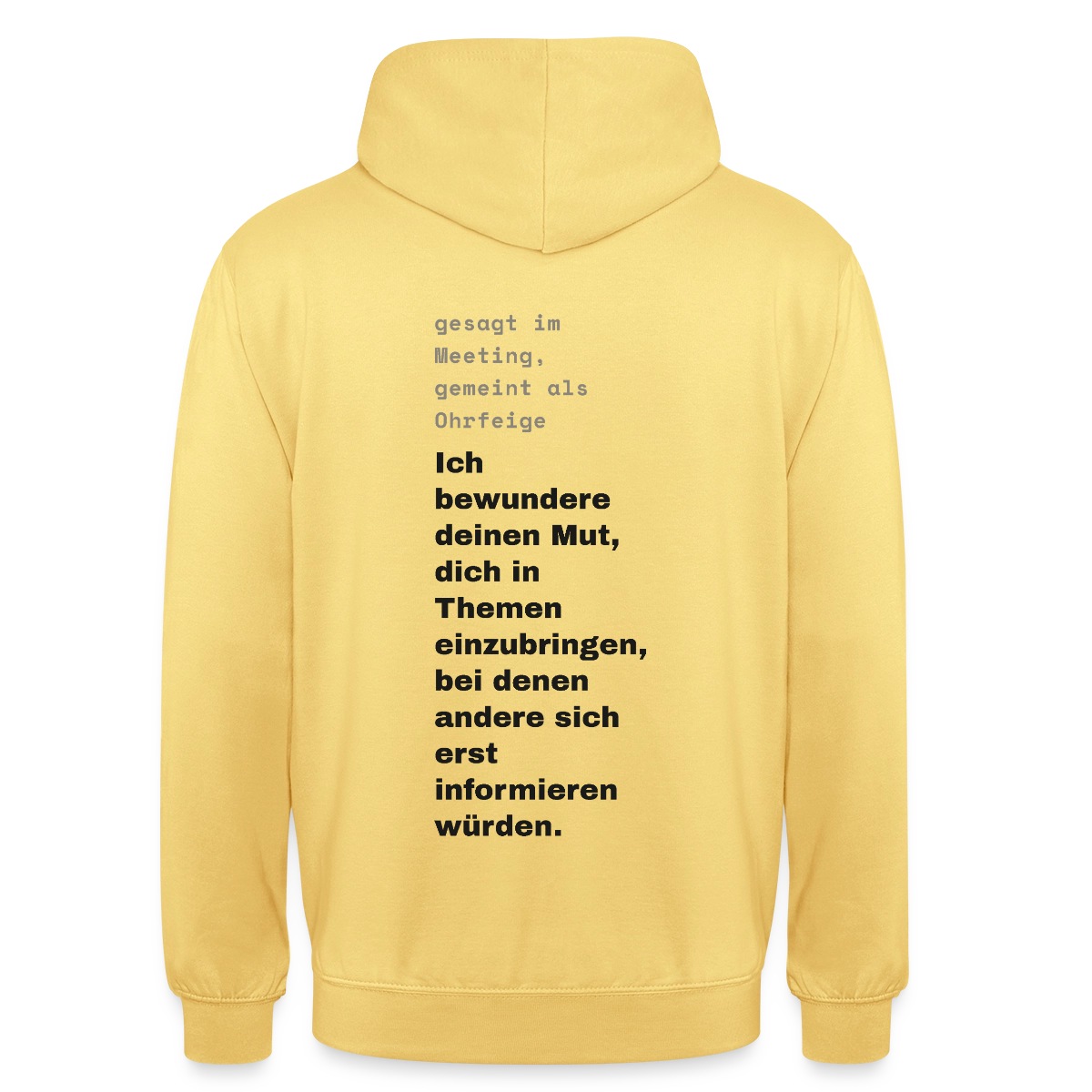 Ich bewundere deinen Mut, dich in Themen einzubringen, bei denen andere sich erst informieren würden. Motiv-Hoodie unisex, Farbe Zitronengelb