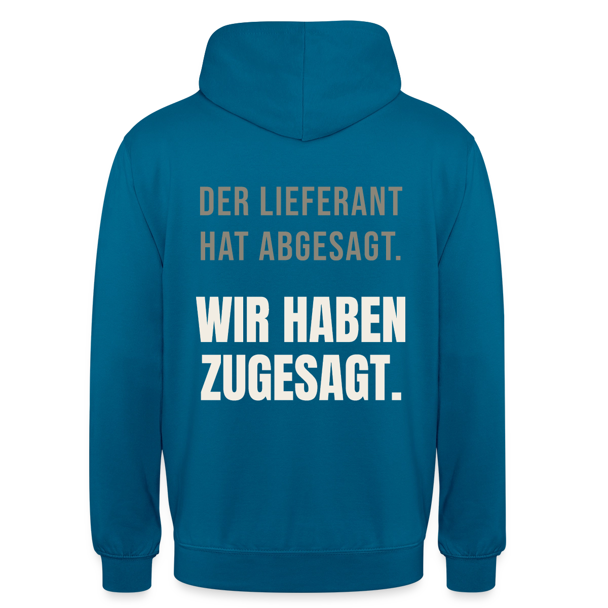 "Der Lieferant hat abgesagt. Wir haben zugesagt." Motiv-Hoodie unisex, Farbe Tiefseeblau