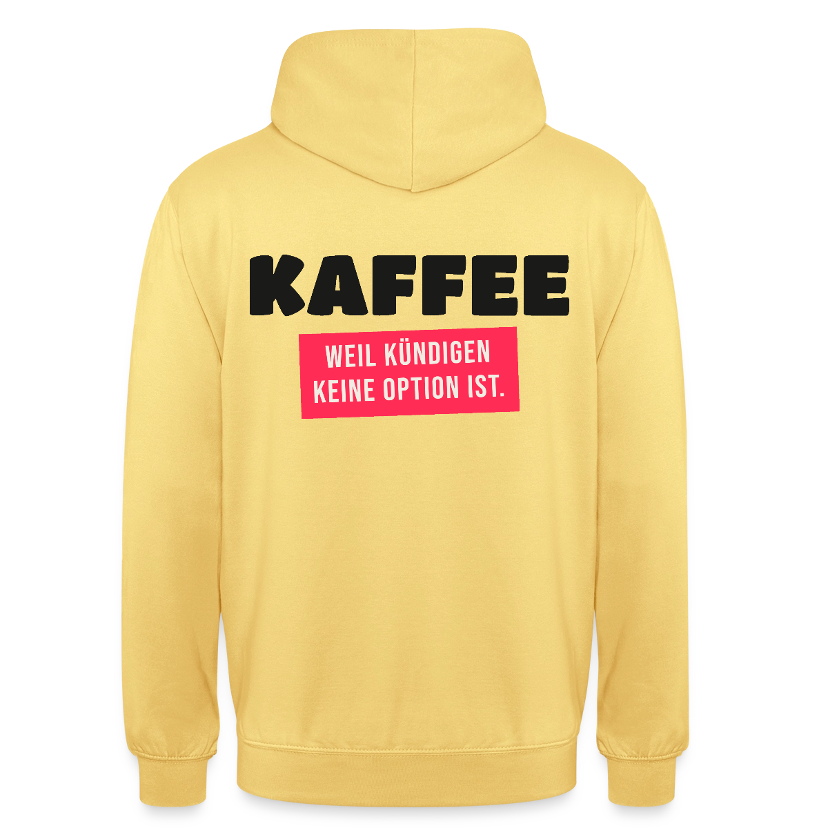 "Kaffee, weil kündigen keine Option ist." Motiv-Hoodie unisex, Farbe Zitronengelb