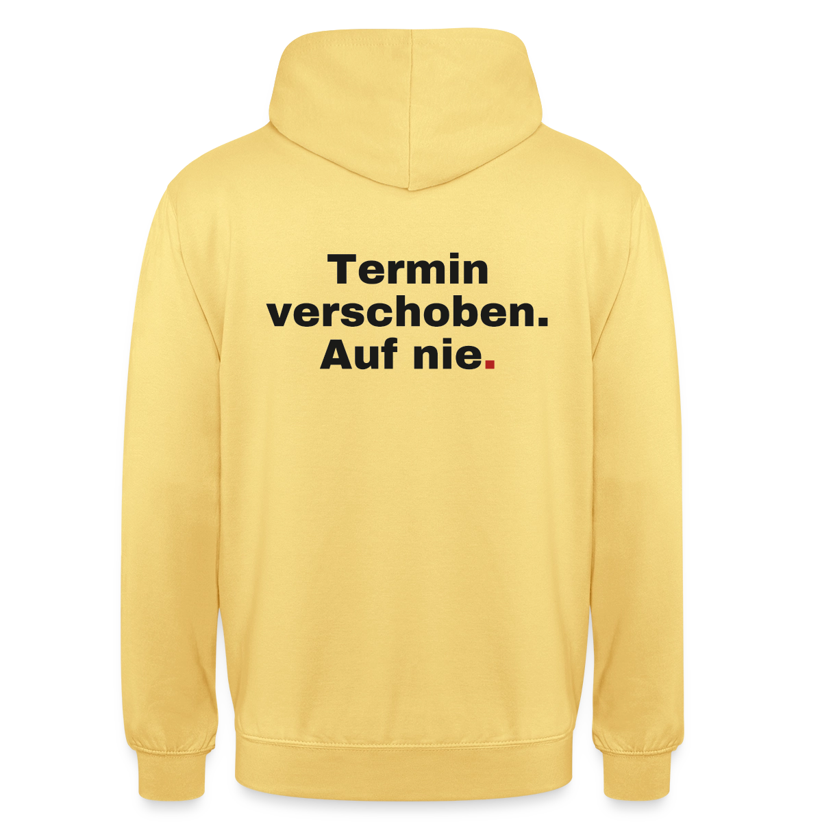 "Termin verschoben. Auf nie." Motiv-Hoodie unisex, Farbe Zitronengelb