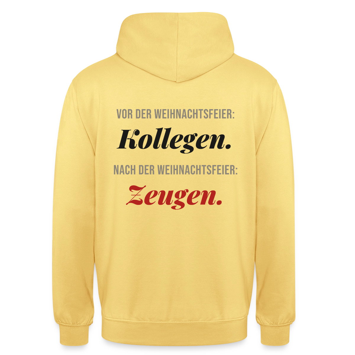 "Vor der Weihnachtsfeier: Kollegen. Nach der Weihnachtsfeier: Zeugen." Motiv-Hoodie unisex, Farbe Zitronengelb