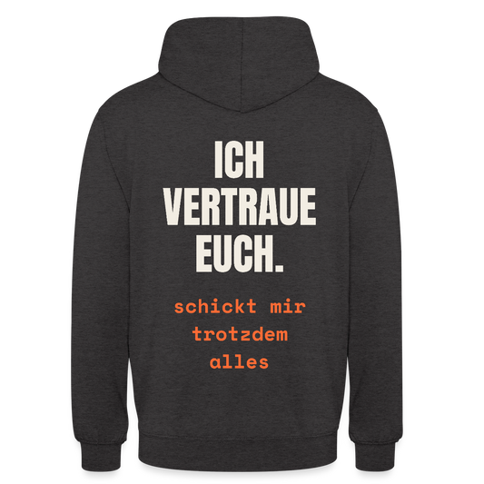 Ich vertraue euch. Schickt mir trotzdem alles. Motiv-Hoodie unisex, Farbe Anthrazit