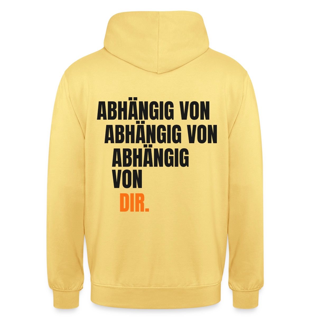 Abhängig von abhängig von abhängig von dir. Motiv-Hoodie unisex, Farbe Zitronengelb