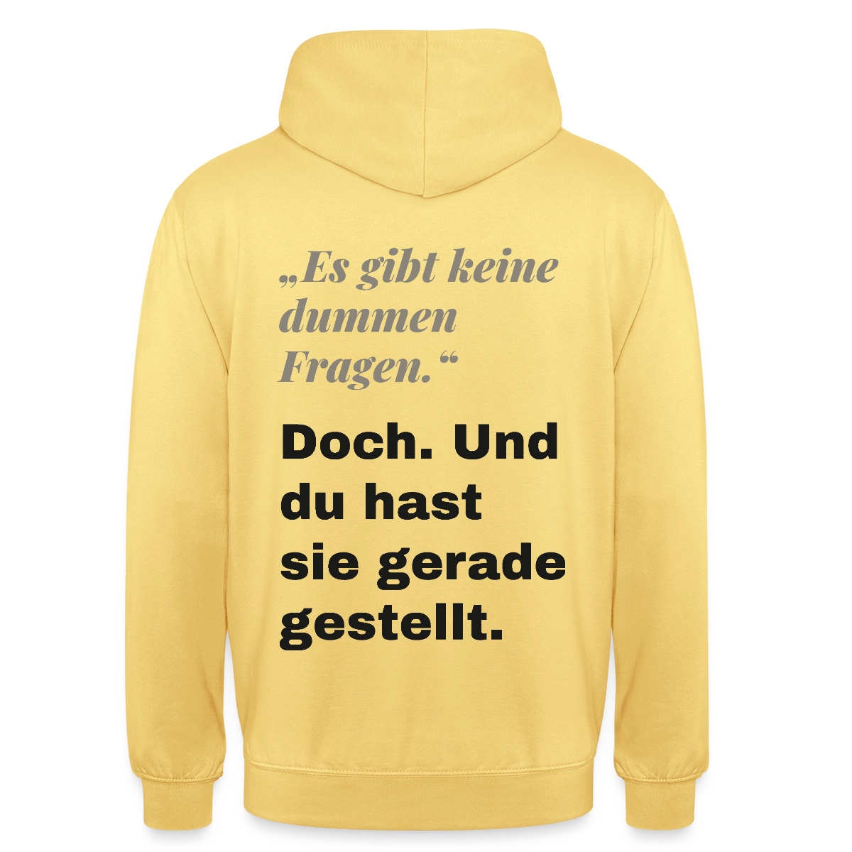 "Es gibt keine dummen Fragen. Doch. Und du hast sie gerade gestellt." Motiv-Hoodie unisex, Farbe Zitronengelb