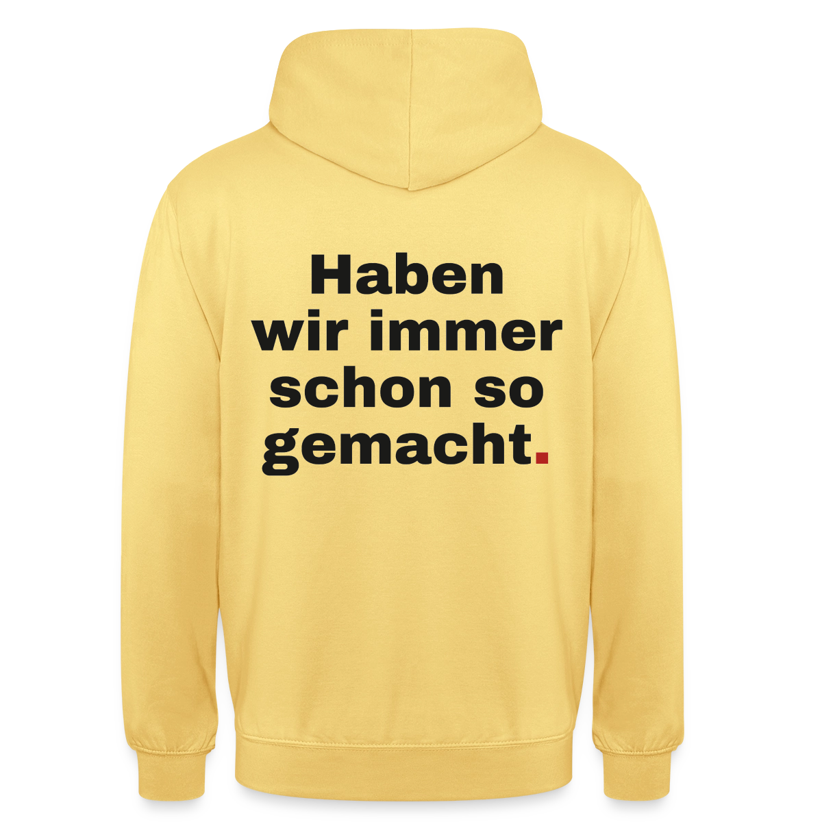 "Haben wir immer schon so gemacht." Motiv-Hoodie unisex, Farbe Zitronengelb