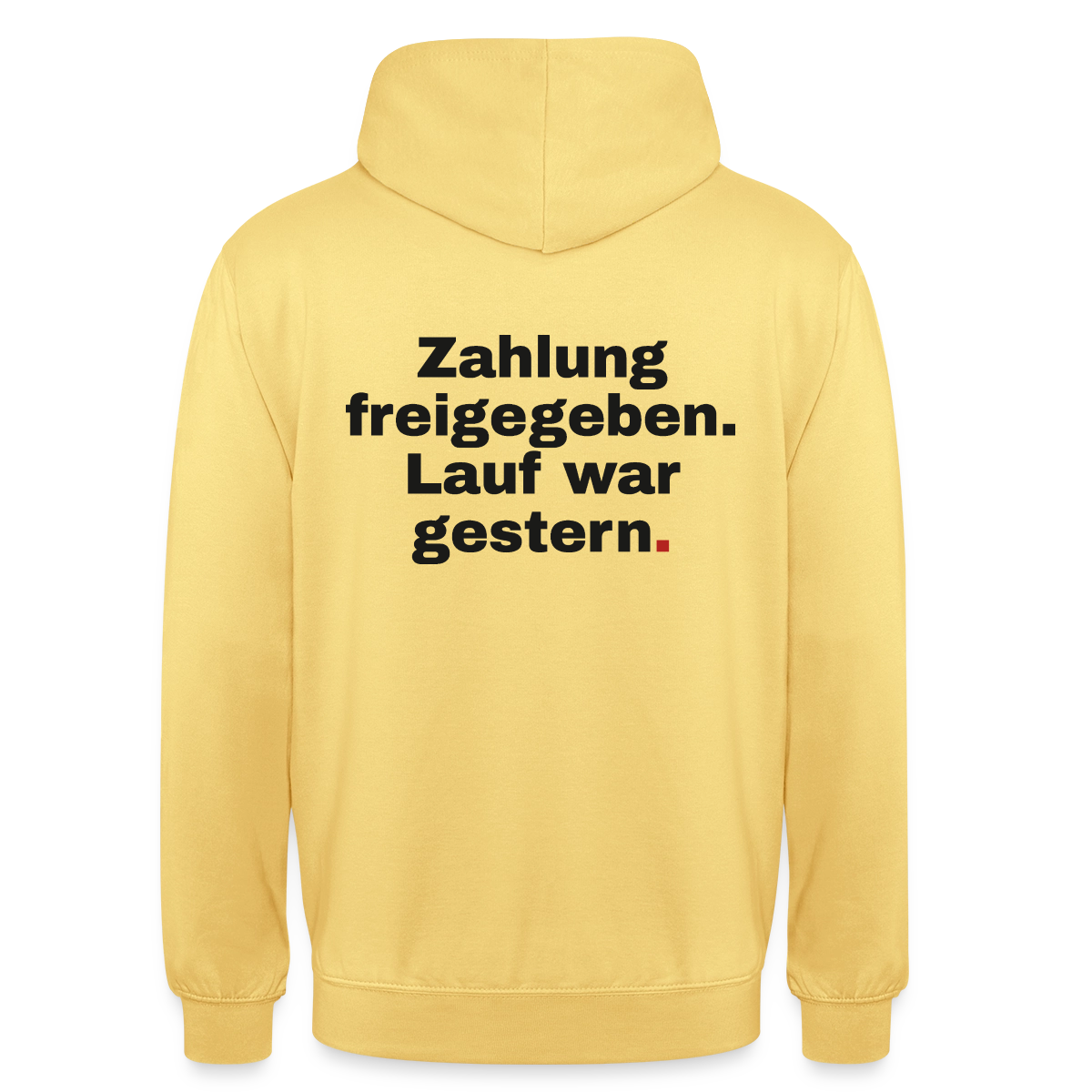 Zahlung freigegeben. Lauf war gestern. Motiv-Hoodie unisex, Farbe Zitronengelb