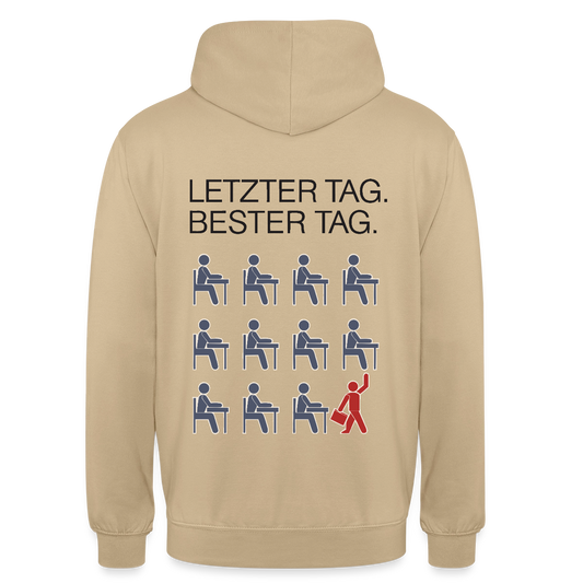 Letzter Tag. Bester Tag. Motiv-Hoodie unisex, Farbe Beige