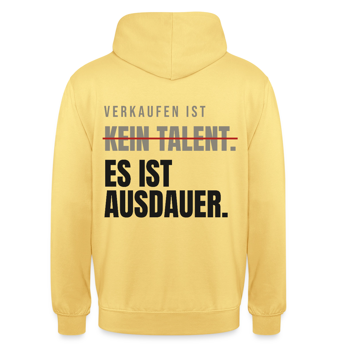 Verkaufen ist kein Talent. Es ist Ausdauer. Motiv-Hoodie unisex, Farbe Zitronengelb