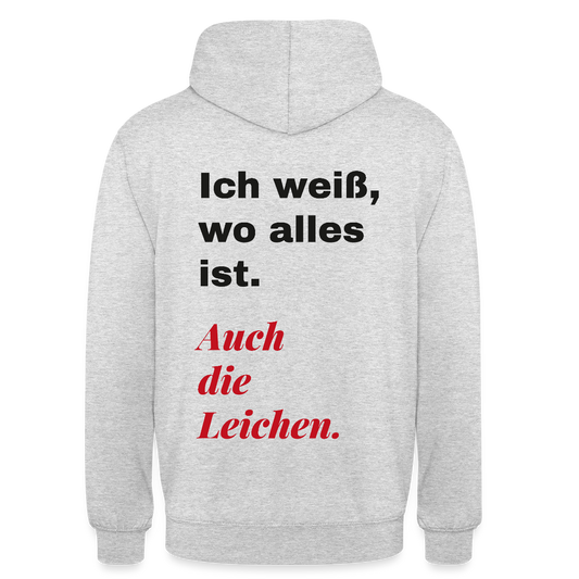 Ich weiß, wo alles ist. Auch die Leichen. Motiv-Hoodie unisex, Farbe Hellgrau meliert