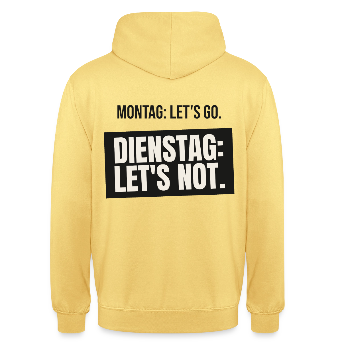 "Montag: let's go. Dienstag: let's not." Motiv-Hoodie unisex, Farbe Zitronengelb