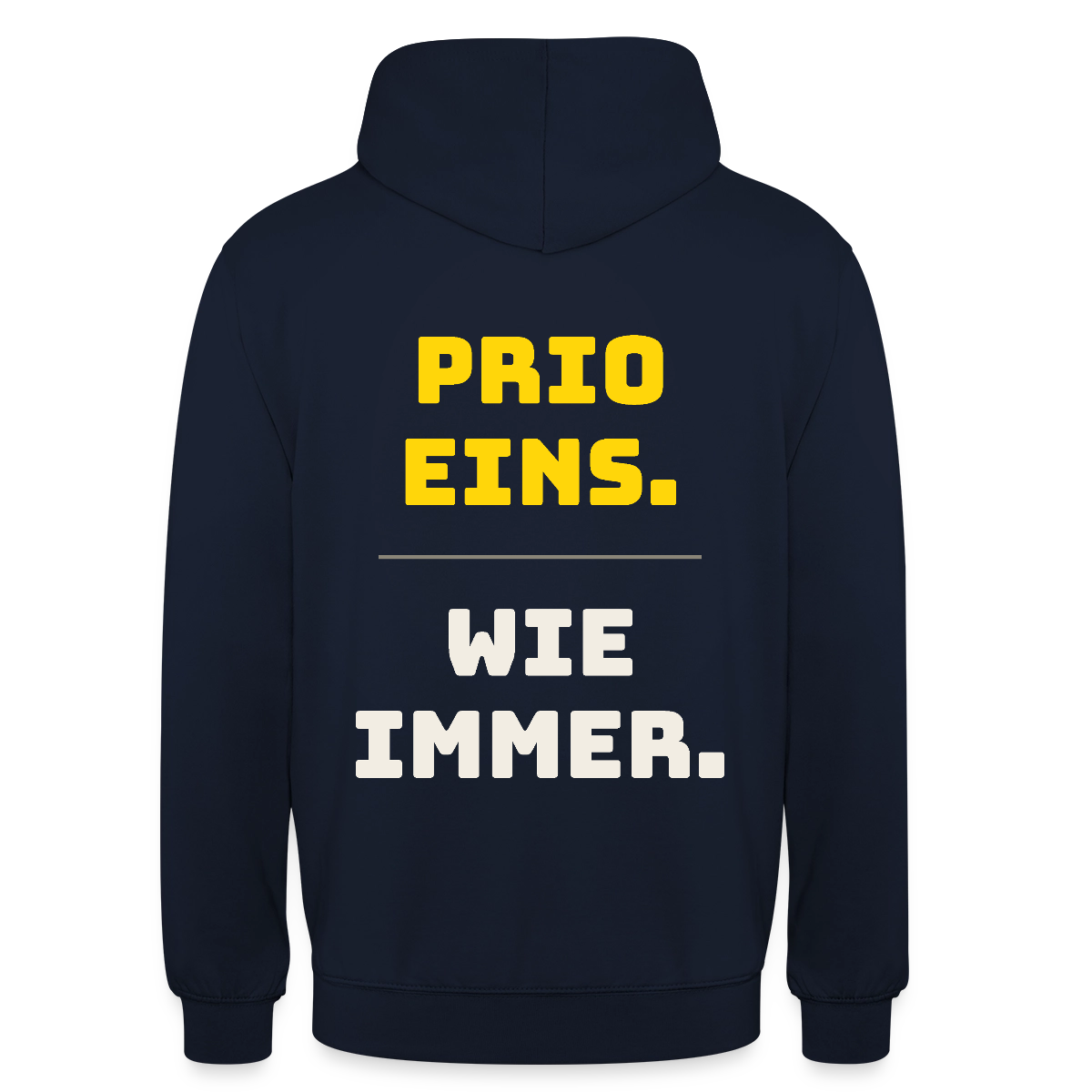 "Prio eins. Wie immer." Motiv-Hoodie unisex, Farbe Navy