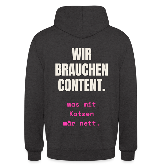 Wir brauchen Content. Was mit Katzen wär nett. Motiv-Hoodie unisex, Farbe Anthrazit