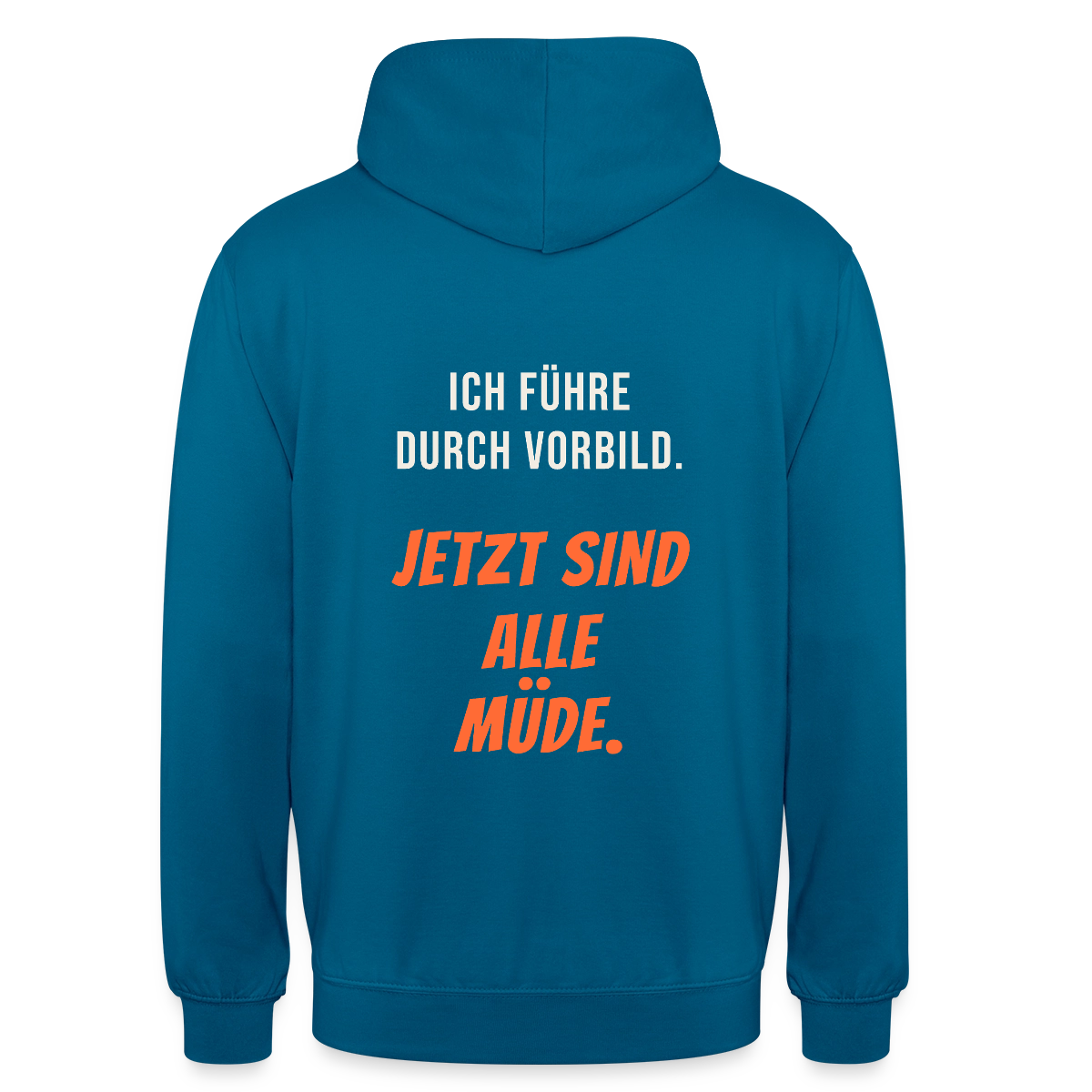 Ich führe durch Vorbild. Jetzt sind alle müde. Motiv-Hoodie unisex, Farbe Tiefseeblau