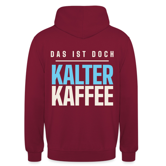Das ist doch kalter Kaffee. Plakat-Motiv Motiv-Hoodie unisex, Farbe Bordeaux