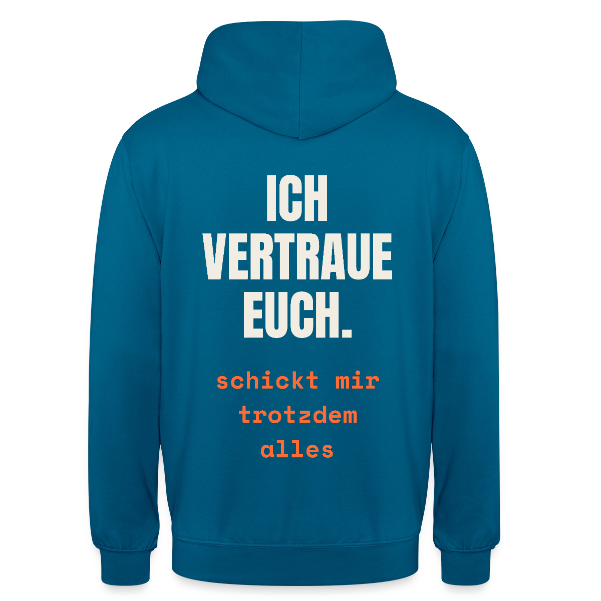 Ich vertraue euch. Schickt mir trotzdem alles. Motiv-Hoodie unisex, Farbe Tiefseeblau