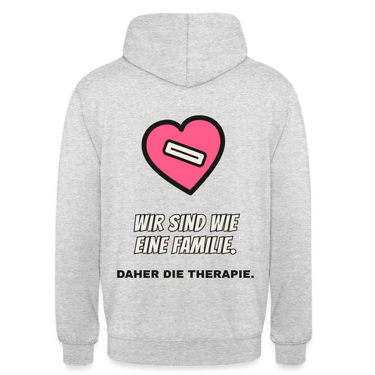 Wir sind wie eine Familie. Daher die Therapie. Motiv-Hoodie unisex, Farbe Hellgrau meliert