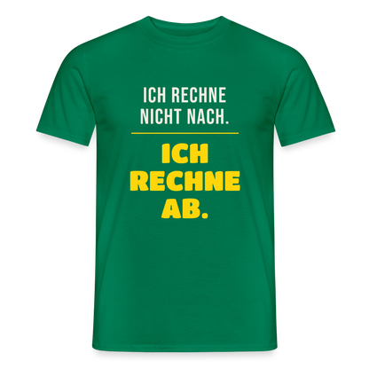 "Ich rechne nicht nach. Ich rechne ab." Motiv-T-Shirt für Männer, Farbe Kelly Green