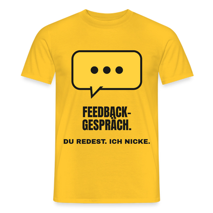 Feedbackgespräch. Du redest. Ich nicke. Motiv-T-Shirt für Männer, Farbe Gelb