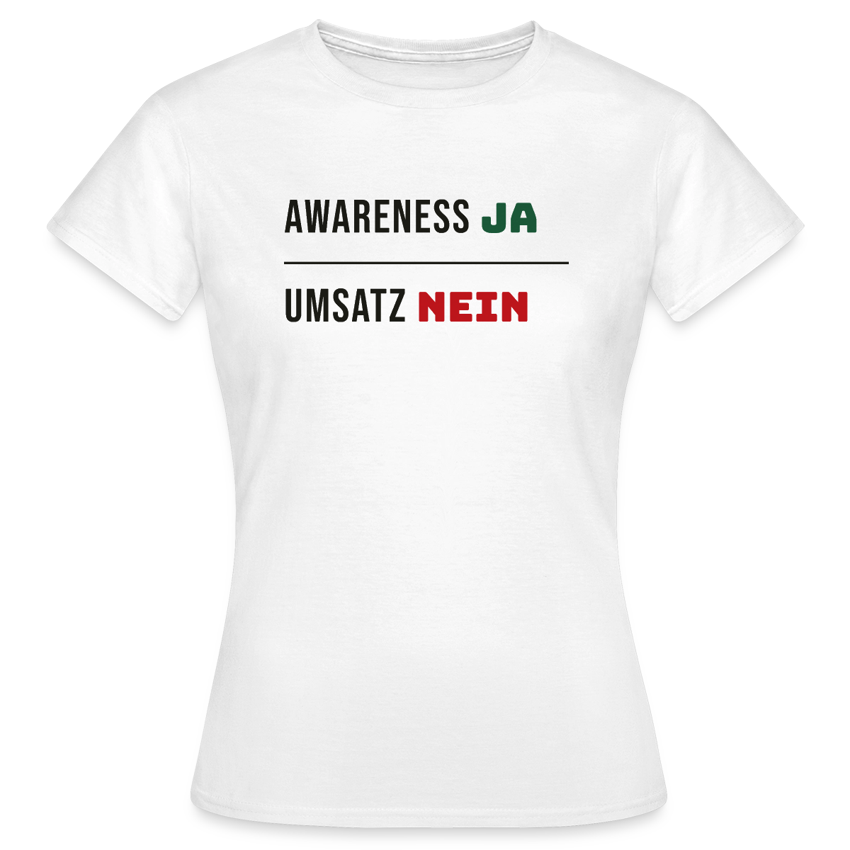 Awareness ja. Umsatz nein. Motiv-T-Shirt für Frauen, Farbe Weiß