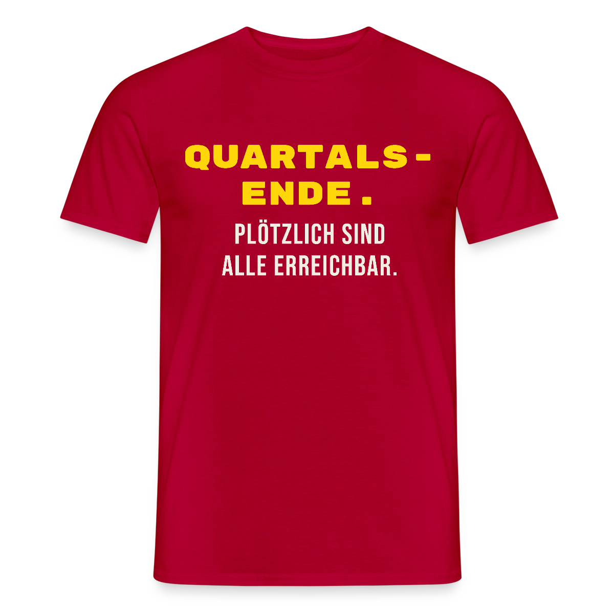 Quartalsende. Plötzlich sind alle erreichbar. Motiv-T-Shirt für Männer, Farbe Rot