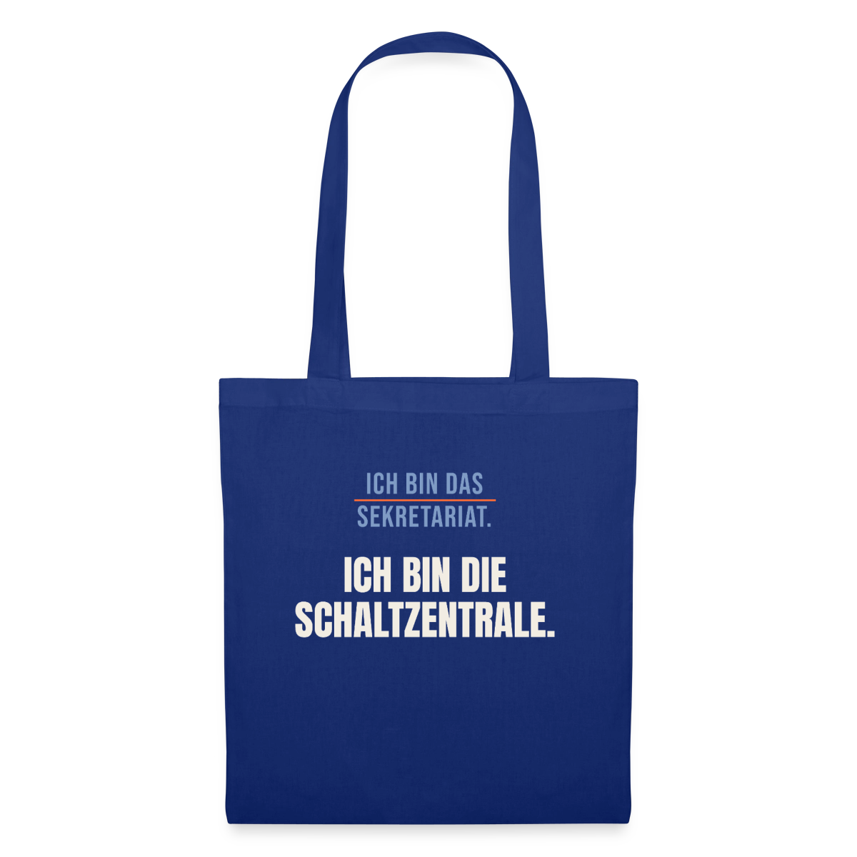 Ich bin das Sekretariat. Ich bin die Schaltzentrale. Stoffbeutel, Farbe Royalblau