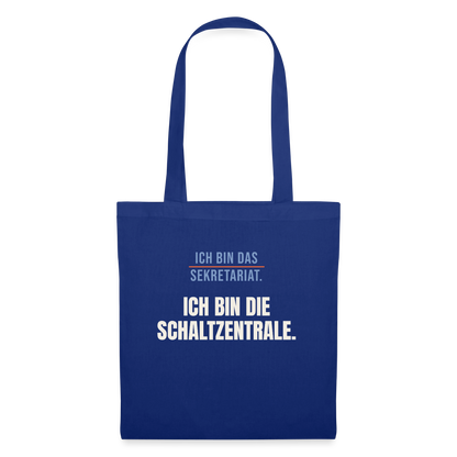 Ich bin das Sekretariat. Ich bin die Schaltzentrale. Stoffbeutel, Farbe Royalblau